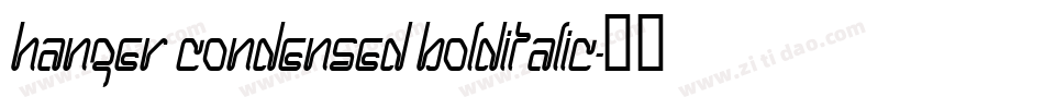 Hanger Condensed BoldItalic字体转换